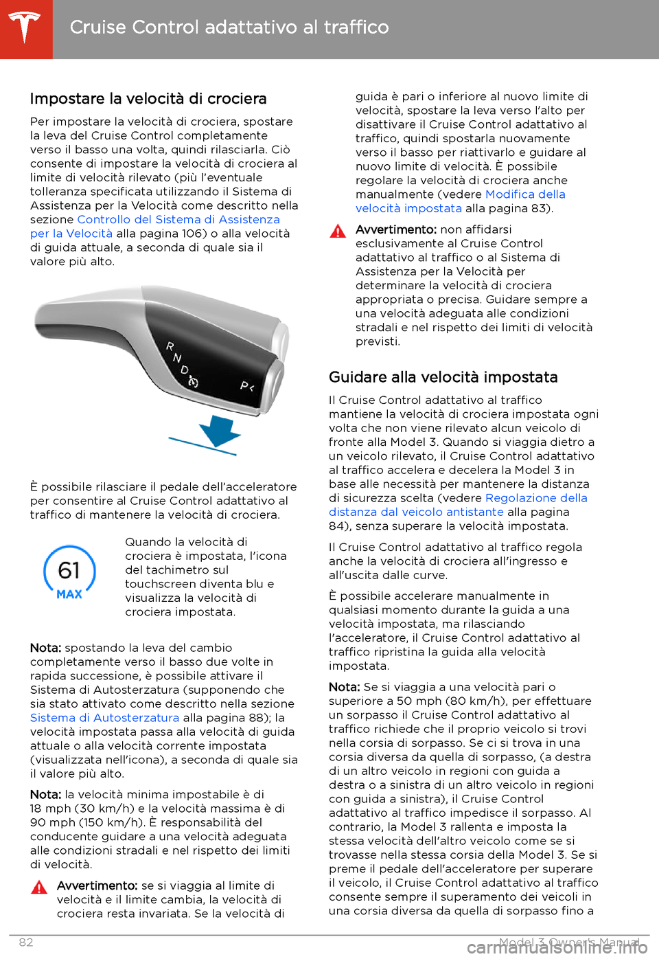 TESLA MODEL 3 2019 Manuale del proprietario (in Italian) Impostare la velocit TESLA MODEL 3 2019 Manuale del proprietario (in Italian) Impostare la velocit