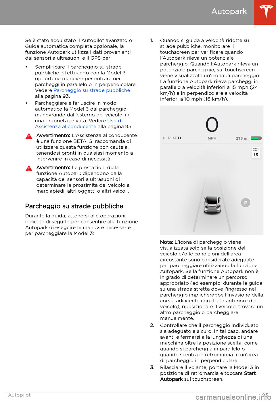 TESLA MODEL 3 2019 Manuale del proprietario (in Italian) Autopark
Se TESLA MODEL 3 2019 Manuale del proprietario (in Italian) Autopark
Se