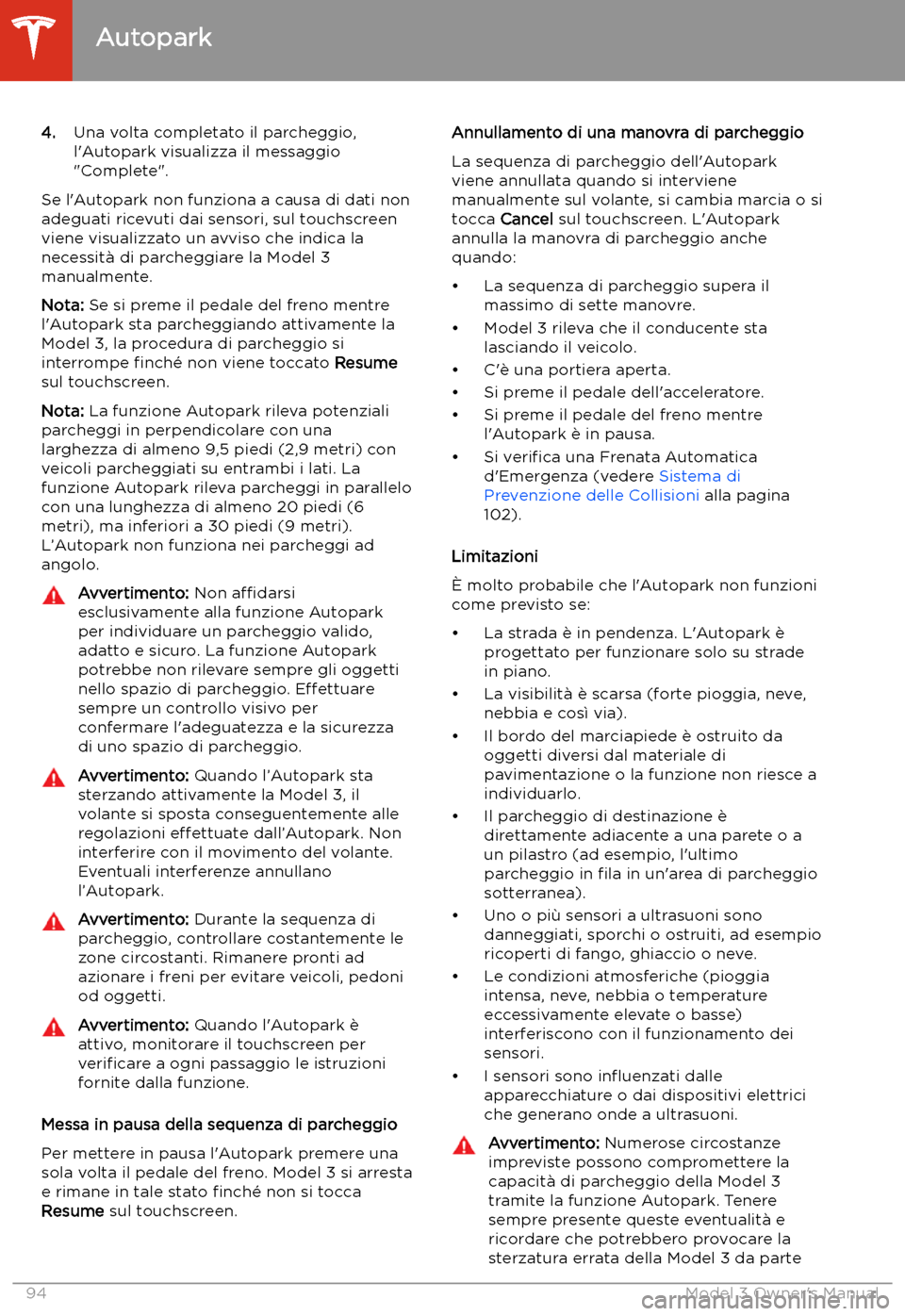TESLA MODEL 3 2019 Manuale del proprietario (in Italian) 4.Una volta completato il parcheggio,
l TESLA MODEL 3 2019 Manuale del proprietario (in Italian) 4.Una volta completato il parcheggio,
l