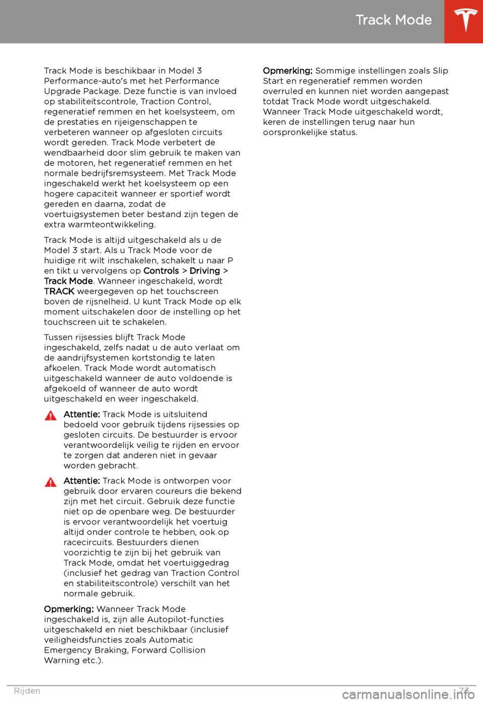 TESLA MODEL 3 2019  Handleiding (in Dutch) Track Mode
Track Mode is beschikbaar in Model 3
Performance-auto