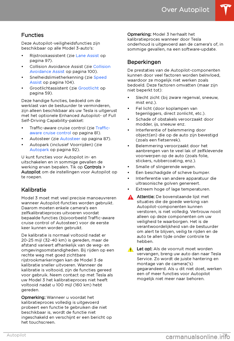 TESLA MODEL 3 2019  Handleiding (in Dutch) Functies
Deze Autopilot-veiligheidsfuncties zijn
beschikbaar op alle Model 3-auto