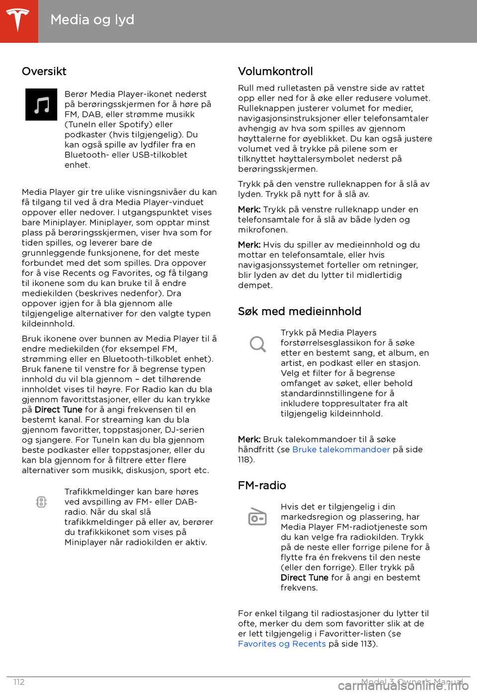 TESLA MODEL 3 2019 Brukerhåndbok (in Norwegian) Media og lyd
Oversikt
Ber TESLA MODEL 3 2019 Brukerhåndbok (in Norwegian) Media og lyd
Oversikt
Ber