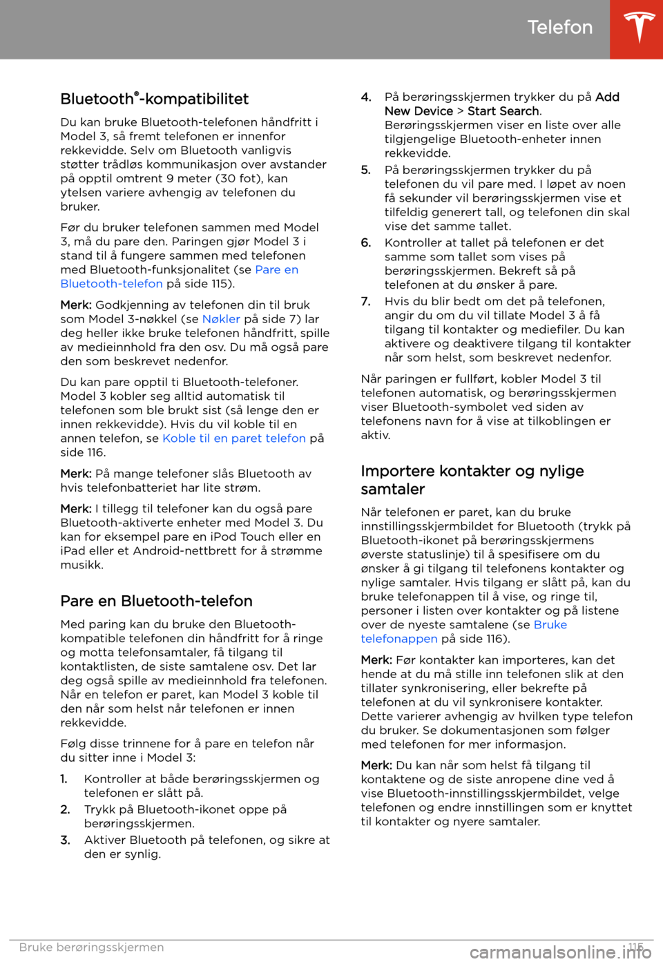 TESLA MODEL 3 2019 Brukerhåndbok (in Norwegian) Telefon
Bluetooth TESLA MODEL 3 2019 Brukerhåndbok (in Norwegian) Telefon
Bluetooth