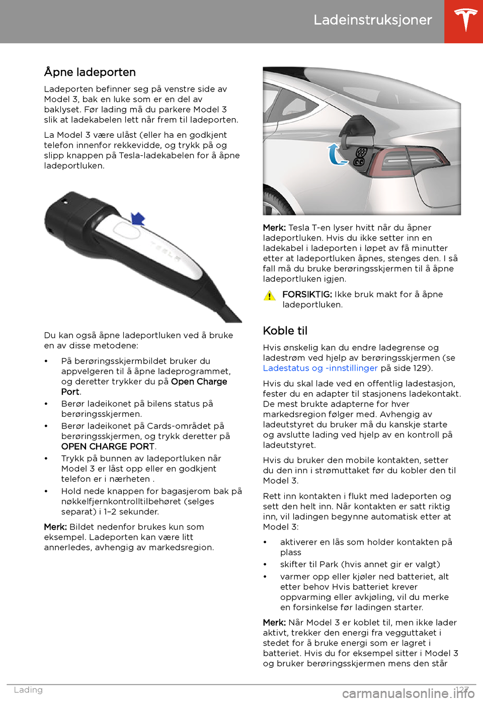 TESLA MODEL 3 2019 Brukerhåndbok (in Norwegian) Ladeinstruksjoner
TESLA MODEL 3 2019 Brukerhåndbok (in Norwegian) Ladeinstruksjoner