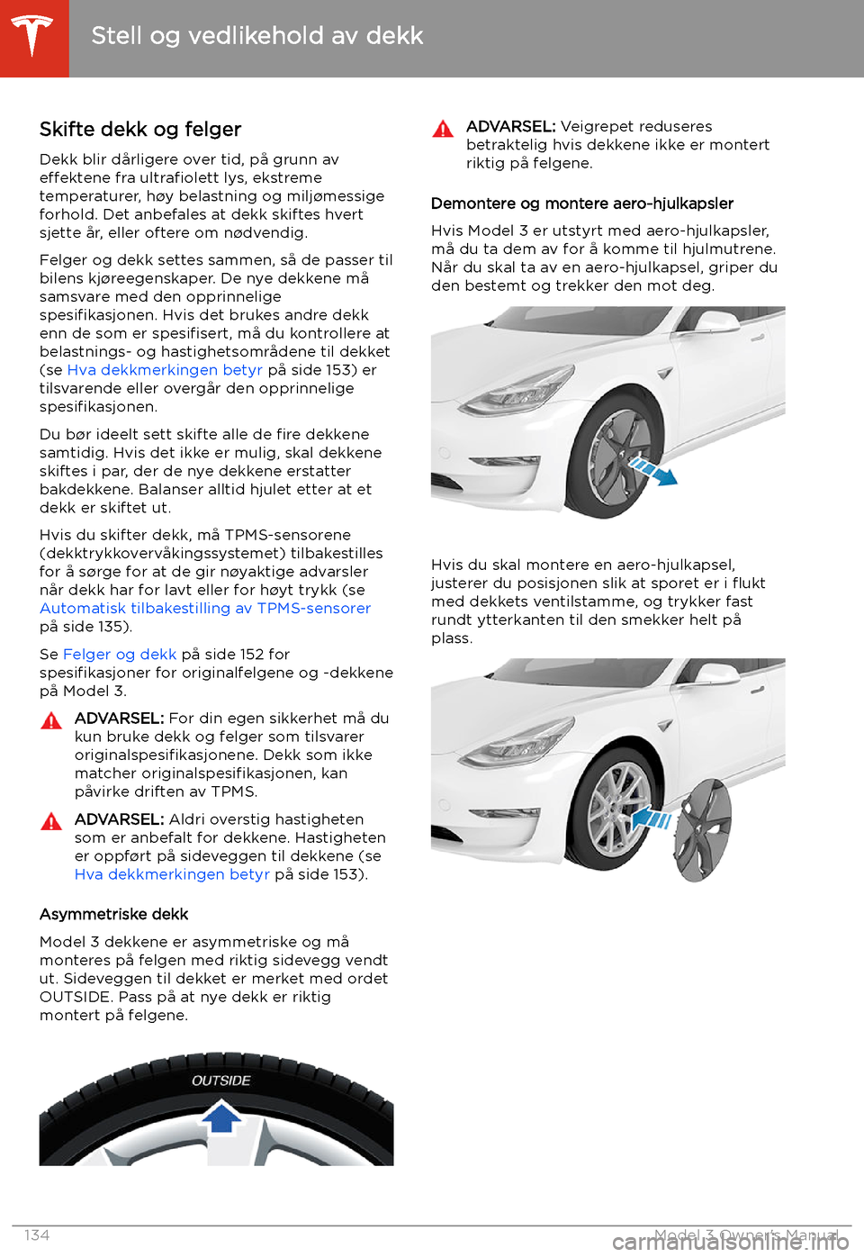 TESLA MODEL 3 2019 Brukerhåndbok (in Norwegian) Skifte dekk og felger
Dekk blir d TESLA MODEL 3 2019 Brukerhåndbok (in Norwegian) Skifte dekk og felger
Dekk blir d