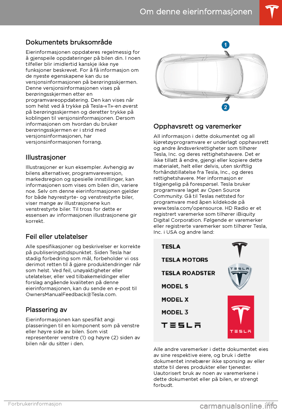 TESLA MODEL 3 2019 Brukerhåndbok (in Norwegian) Om denne eierinformasjonen
Dokumentets bruksomr TESLA MODEL 3 2019 Brukerhåndbok (in Norwegian) Om denne eierinformasjonen
Dokumentets bruksomr