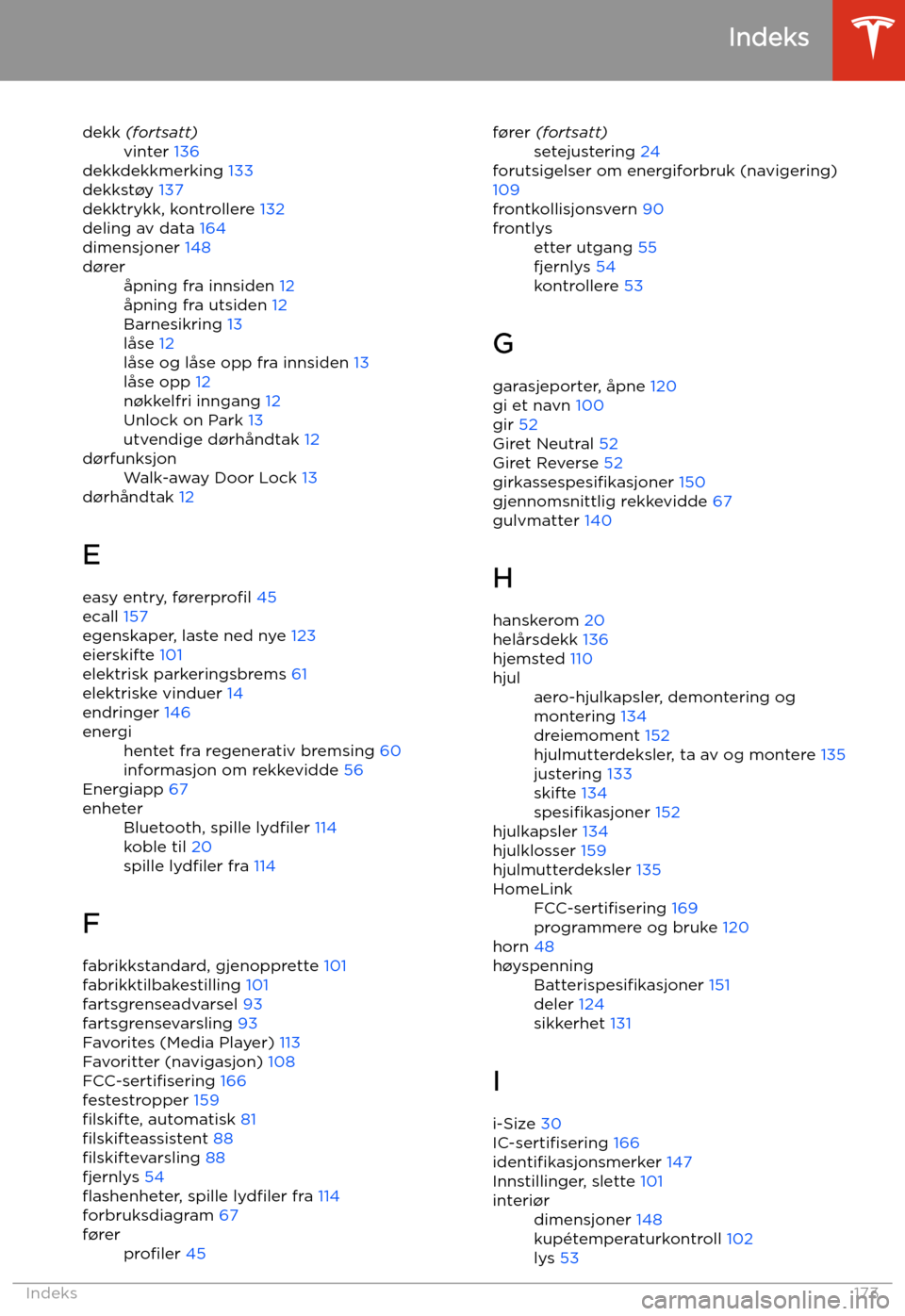 TESLA MODEL 3 2019  Brukerhåndbok (in Norwegian) dekk (fortsatt)vinter  136
dekkdekkmerking  133
dekkst