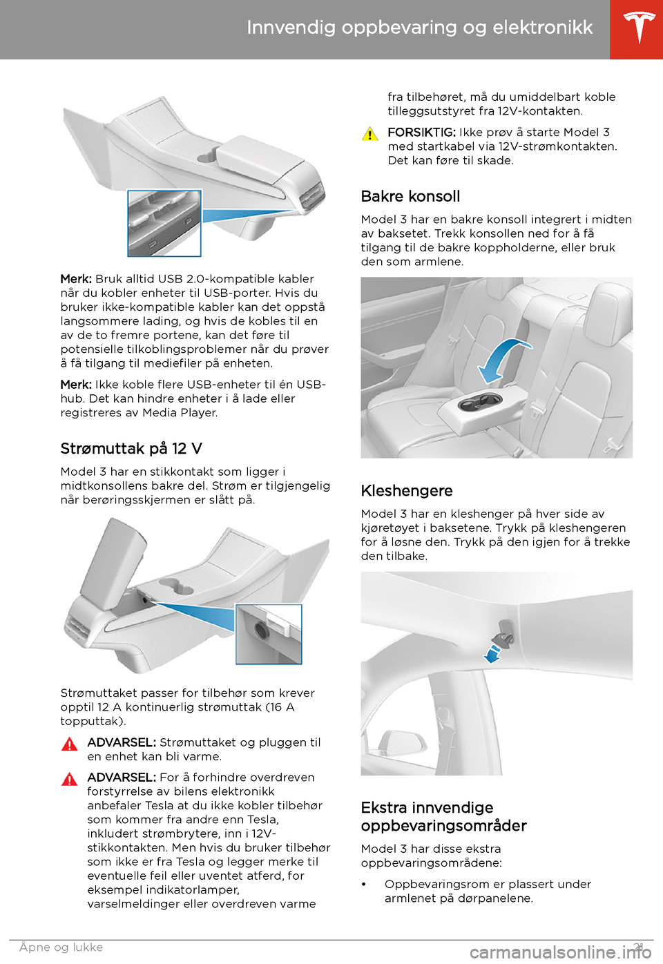 TESLA MODEL 3 2019  Brukerhåndbok (in Norwegian) Merk: Bruk alltid USB 2.0-kompatible kabler
n