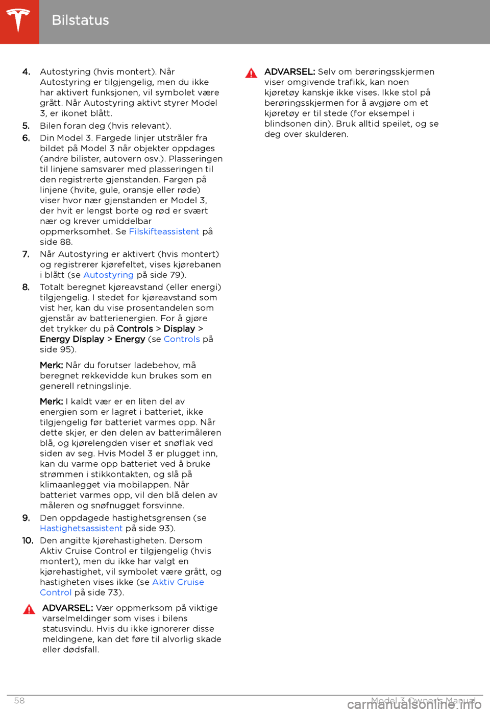 TESLA MODEL 3 2019 Brukerhåndbok (in Norwegian) 4.Autostyring (hvis montert). N TESLA MODEL 3 2019 Brukerhåndbok (in Norwegian) 4.Autostyring (hvis montert). N