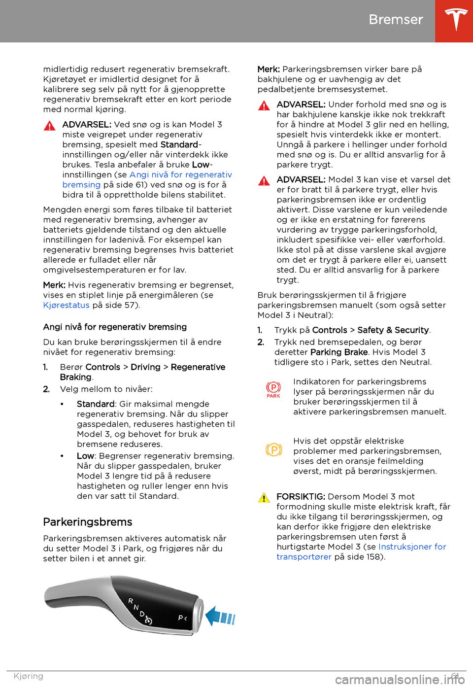 TESLA MODEL 3 2019  Brukerhåndbok (in Norwegian) midlertidig redusert regenerativ bremsekraft.
Kj