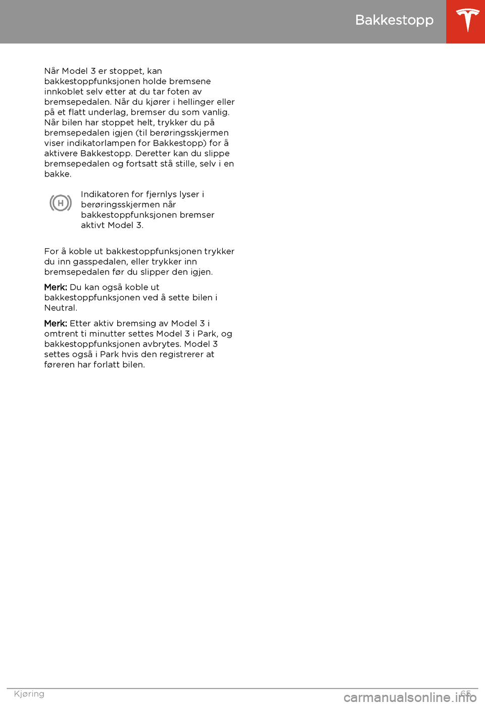 TESLA MODEL 3 2019 Brukerhåndbok (in Norwegian) Bakkestopp
N TESLA MODEL 3 2019 Brukerhåndbok (in Norwegian) Bakkestopp
N
