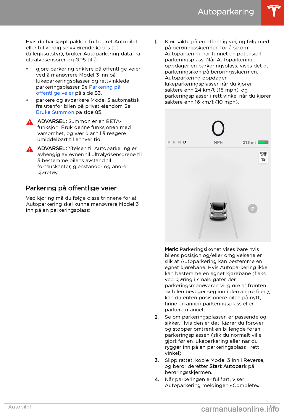 TESLA MODEL 3 2019 Brukerhåndbok (in Norwegian) Autoparkering
Hvis du har kj TESLA MODEL 3 2019 Brukerhåndbok (in Norwegian) Autoparkering
Hvis du har kj
