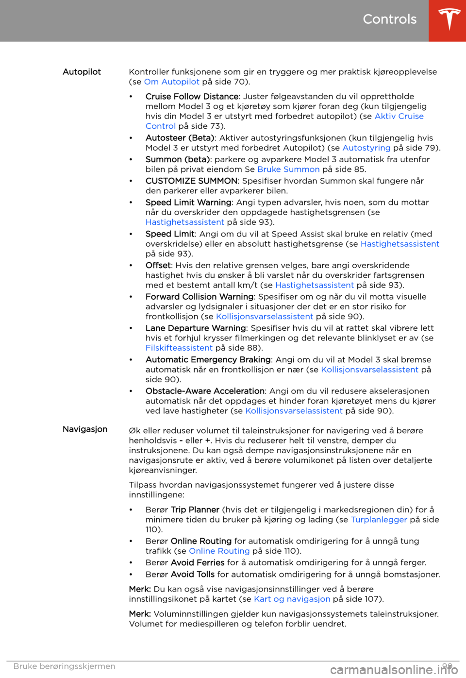 TESLA MODEL 3 2019 Brukerhåndbok (in Norwegian) AutopilotKontroller funksjonene som gir en tryggere og mer praktisk kj TESLA MODEL 3 2019 Brukerhåndbok (in Norwegian) AutopilotKontroller funksjonene som gir en tryggere og mer praktisk kj