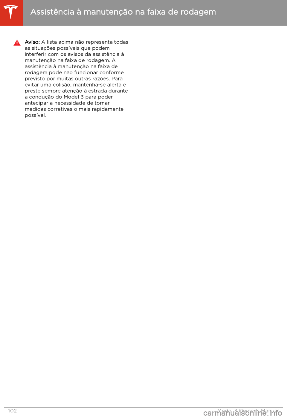 TESLA MODEL 3 2019 Manual do proprietário (in Portuguese) Aviso: A lista acima n TESLA MODEL 3 2019 Manual do proprietário (in Portuguese) Aviso: A lista acima n