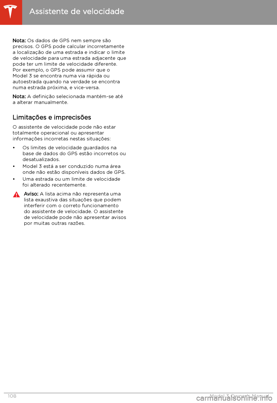 TESLA MODEL 3 2019 Manual do proprietário (in Portuguese) Nota: Os dados de GPS nem sempre s TESLA MODEL 3 2019 Manual do proprietário (in Portuguese) Nota: Os dados de GPS nem sempre s