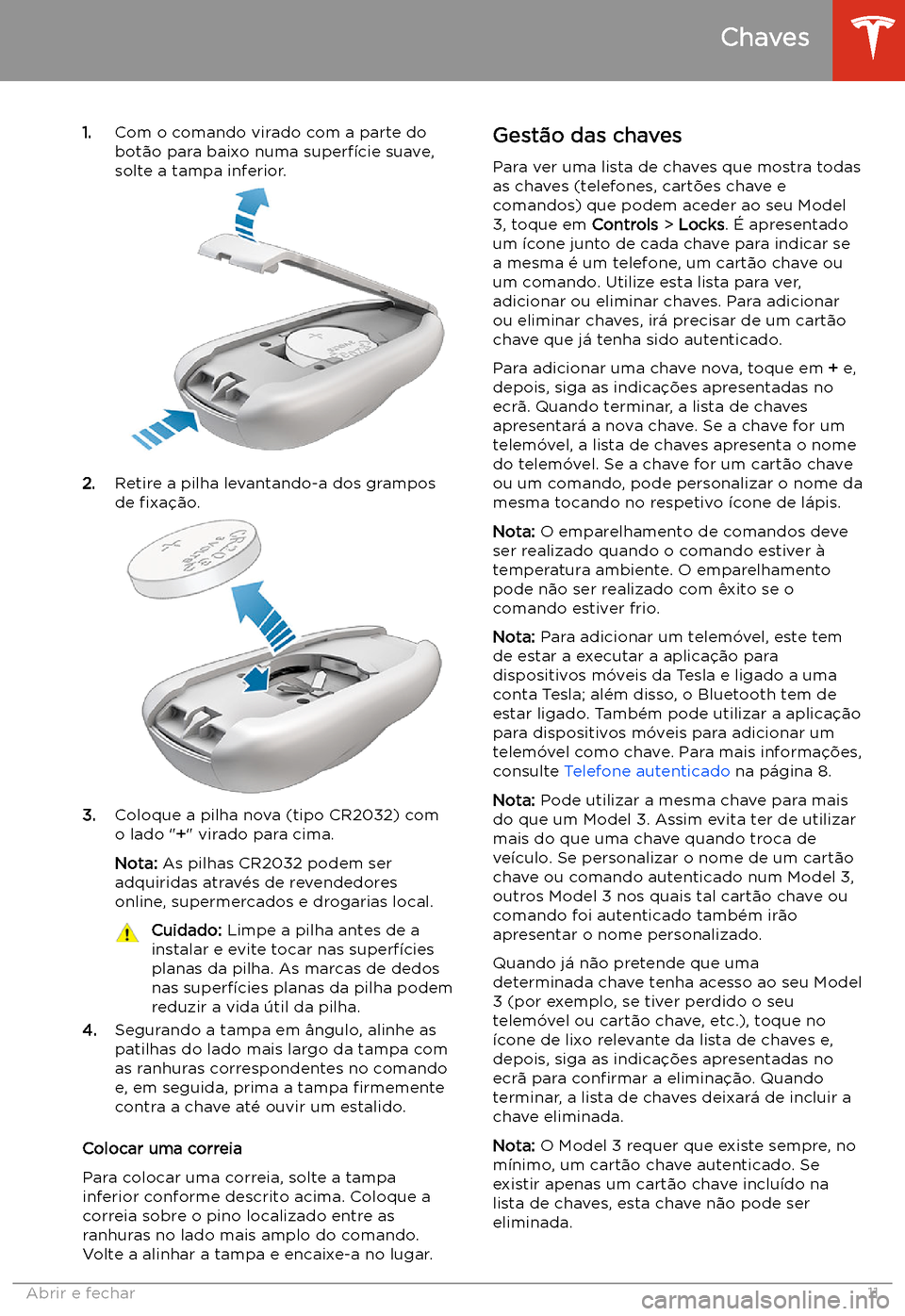 TESLA MODEL 3 2019 Manual do proprietário (in Portuguese) 1.Com o comando virado com a parte do
bot TESLA MODEL 3 2019 Manual do proprietário (in Portuguese) 1.Com o comando virado com a parte do
bot