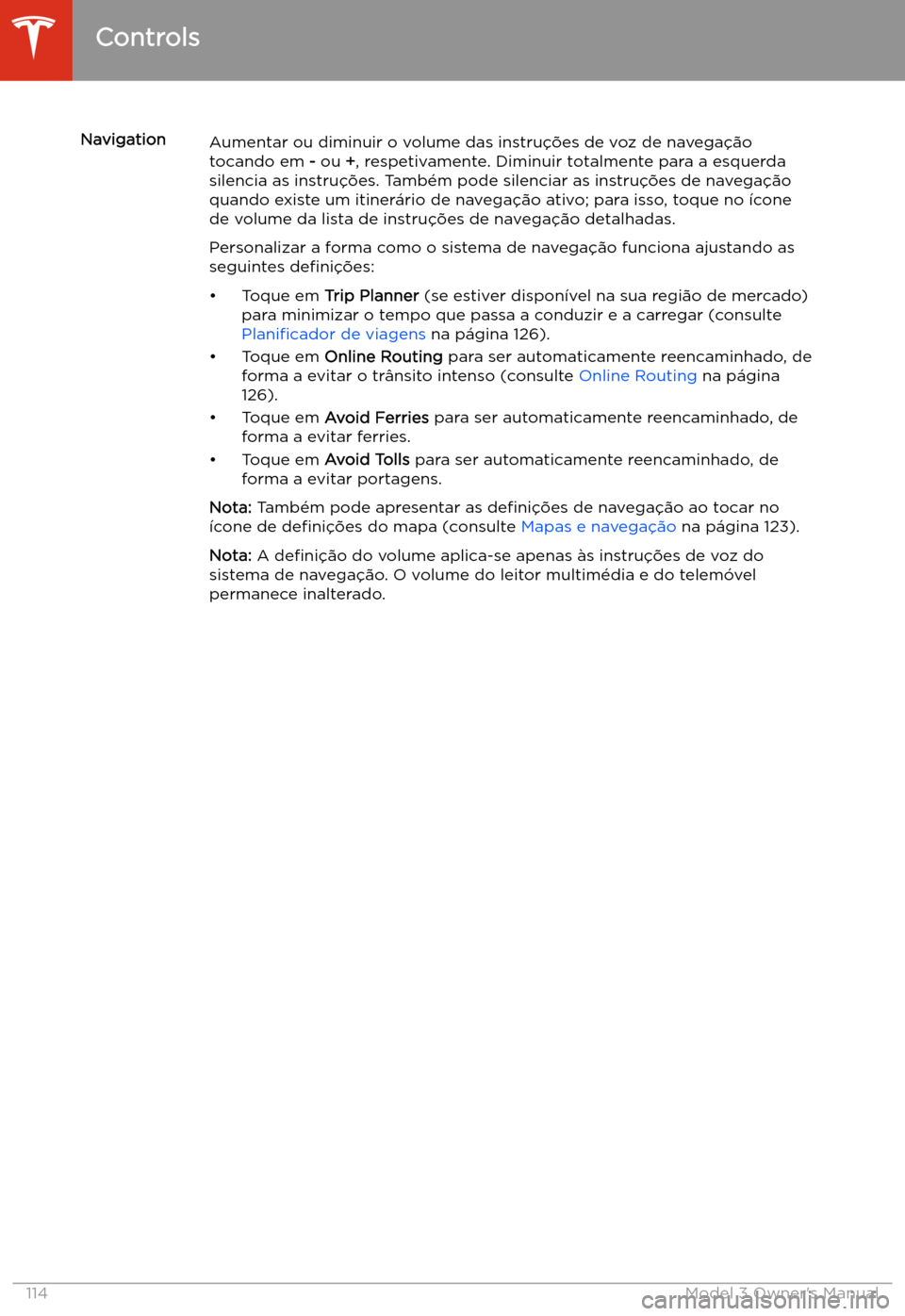 TESLA MODEL 3 2019 Manual do proprietário (in Portuguese) NavigationAumentar ou diminuir o volume das instru TESLA MODEL 3 2019 Manual do proprietário (in Portuguese) NavigationAumentar ou diminuir o volume das instru