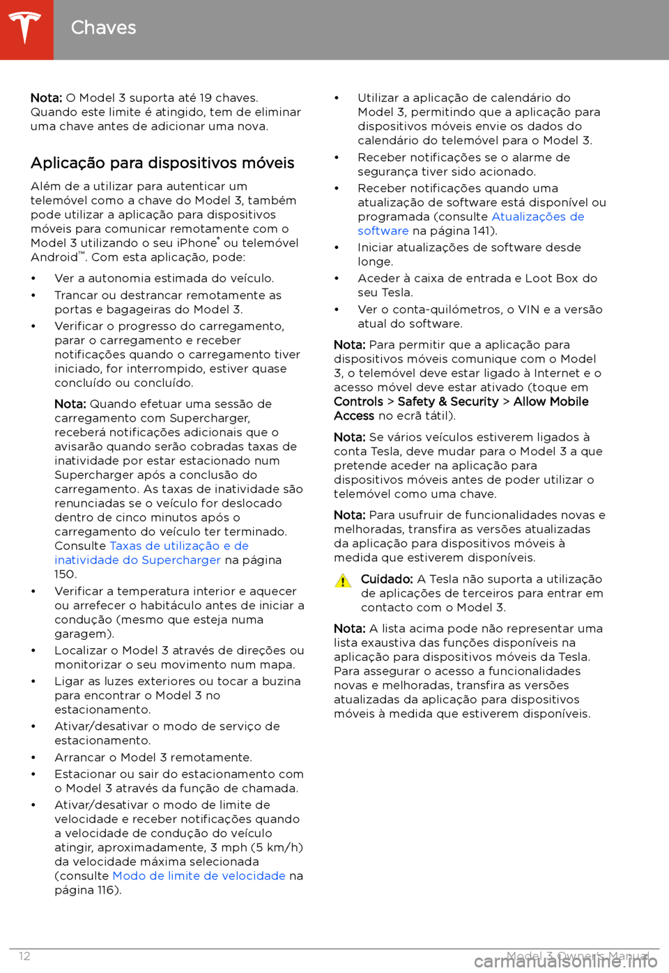 TESLA MODEL 3 2019  Manual do proprietário (in Portuguese) Nota: O Model 3 suporta at
