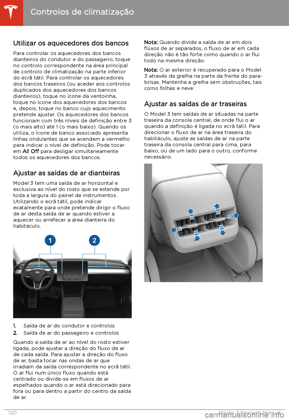 TESLA MODEL 3 2019  Manual do proprietário (in Portuguese) Utilizar os aquecedores dos bancosPara controlar os aquecedores dos bancos
dianteiros do condutor e do passageiro, toque no controlo correspondente na 