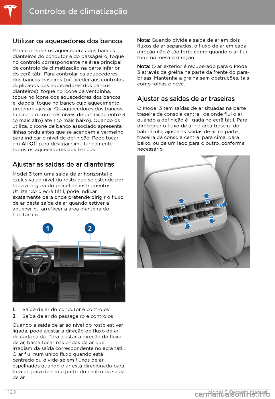 TESLA MODEL 3 2019 Manual do proprietário (in Portuguese) Utilizar os aquecedores dos bancosPara controlar os aquecedores dos bancos
dianteiros do condutor e do passageiro, toque no controlo correspondente na TESLA MODEL 3 2019 Manual do proprietário (in Portuguese) Utilizar os aquecedores dos bancosPara controlar os aquecedores dos bancos
dianteiros do condutor e do passageiro, toque no controlo correspondente na