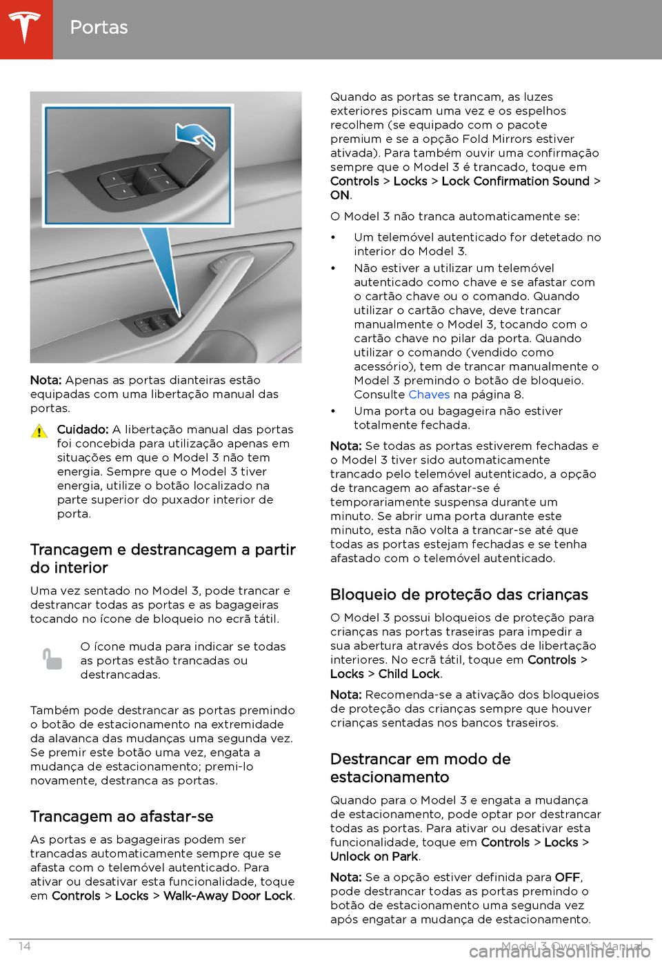 TESLA MODEL 3 2019 Manual do proprietário (in Portuguese) Nota: Apenas as portas dianteiras est TESLA MODEL 3 2019 Manual do proprietário (in Portuguese) Nota: Apenas as portas dianteiras est