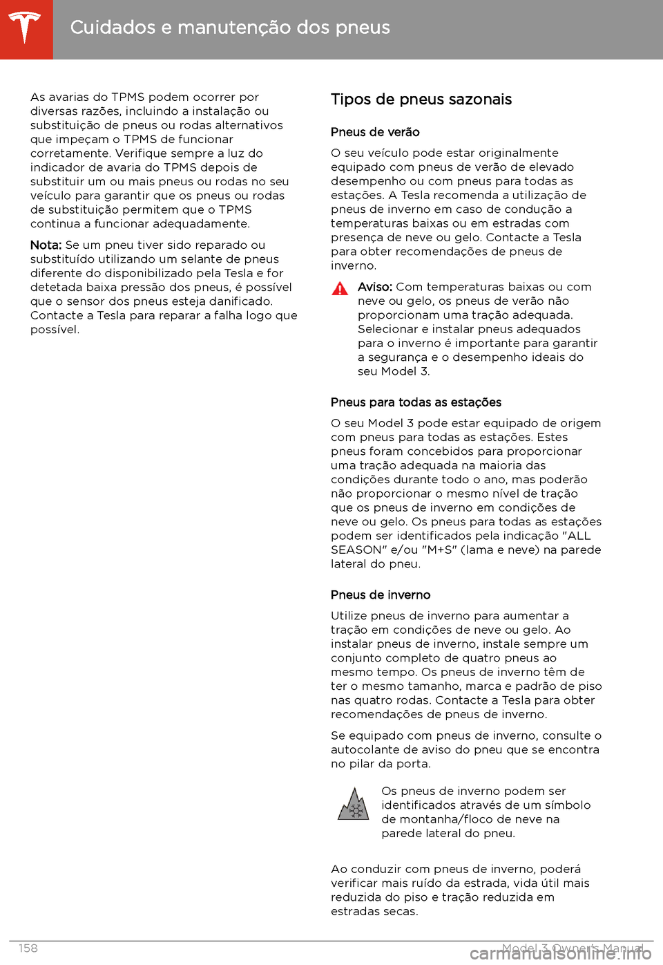 TESLA MODEL 3 2019  Manual do proprietário (in Portuguese) As avarias do TPMS podem ocorrer por
diversas raz
