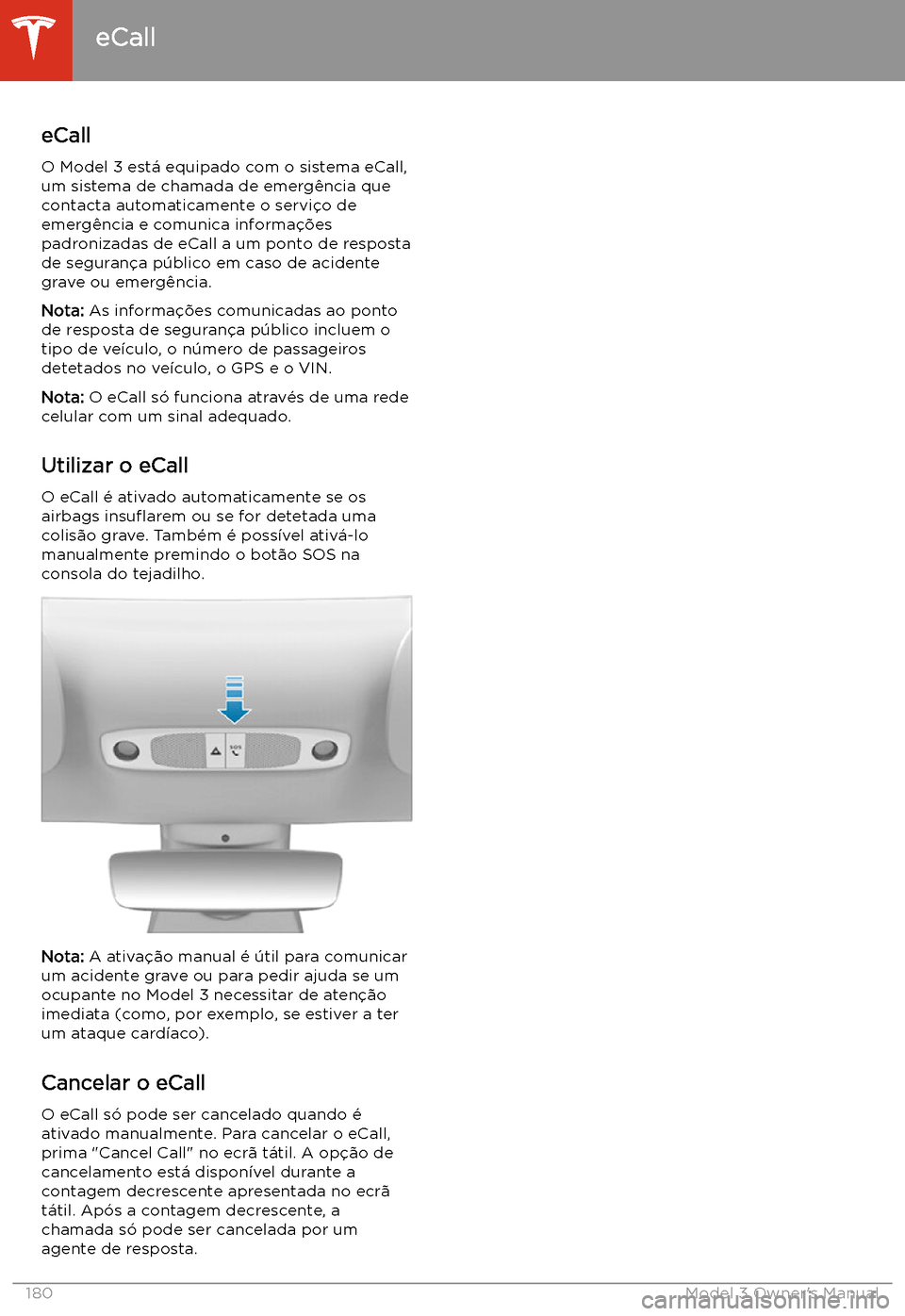 TESLA MODEL 3 2019 Manual do proprietário (in Portuguese) eCall
eCall
O Model 3 est TESLA MODEL 3 2019 Manual do proprietário (in Portuguese) eCall
eCall
O Model 3 est