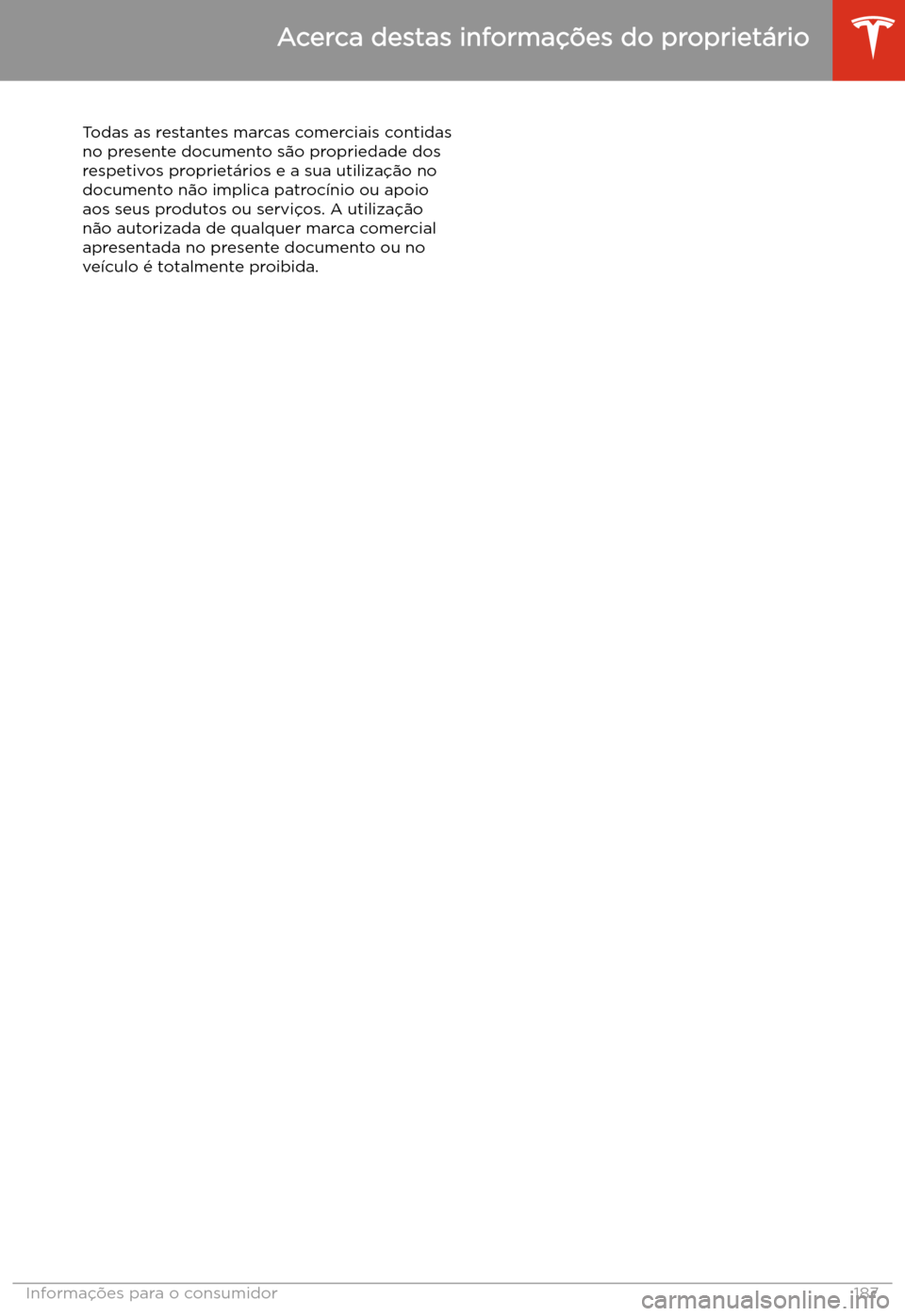 TESLA MODEL 3 2019 Manual do proprietário (in Portuguese) Todas as restantes marcas comerciais contidasno presente documento s TESLA MODEL 3 2019 Manual do proprietário (in Portuguese) Todas as restantes marcas comerciais contidasno presente documento s