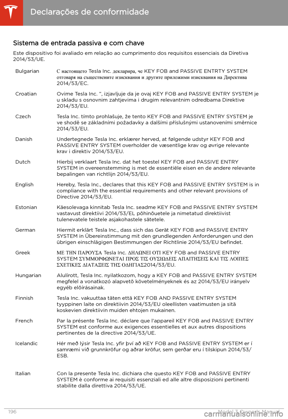 TESLA MODEL 3 2019 Manual do proprietário (in Portuguese) Sistema de entrada passiva e com chaveEste dispositivo foi avaliado em rela TESLA MODEL 3 2019 Manual do proprietário (in Portuguese) Sistema de entrada passiva e com chaveEste dispositivo foi avaliado em rela
