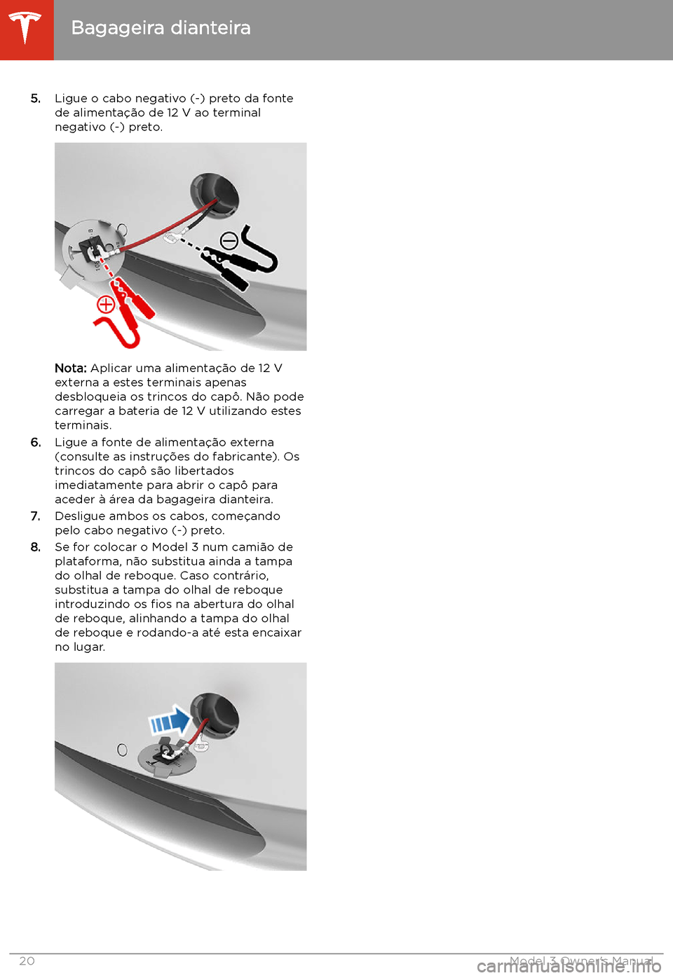 TESLA MODEL 3 2019  Manual do proprietário (in Portuguese) 5.Ligue o cabo negativo (-) preto da fonte
de alimenta