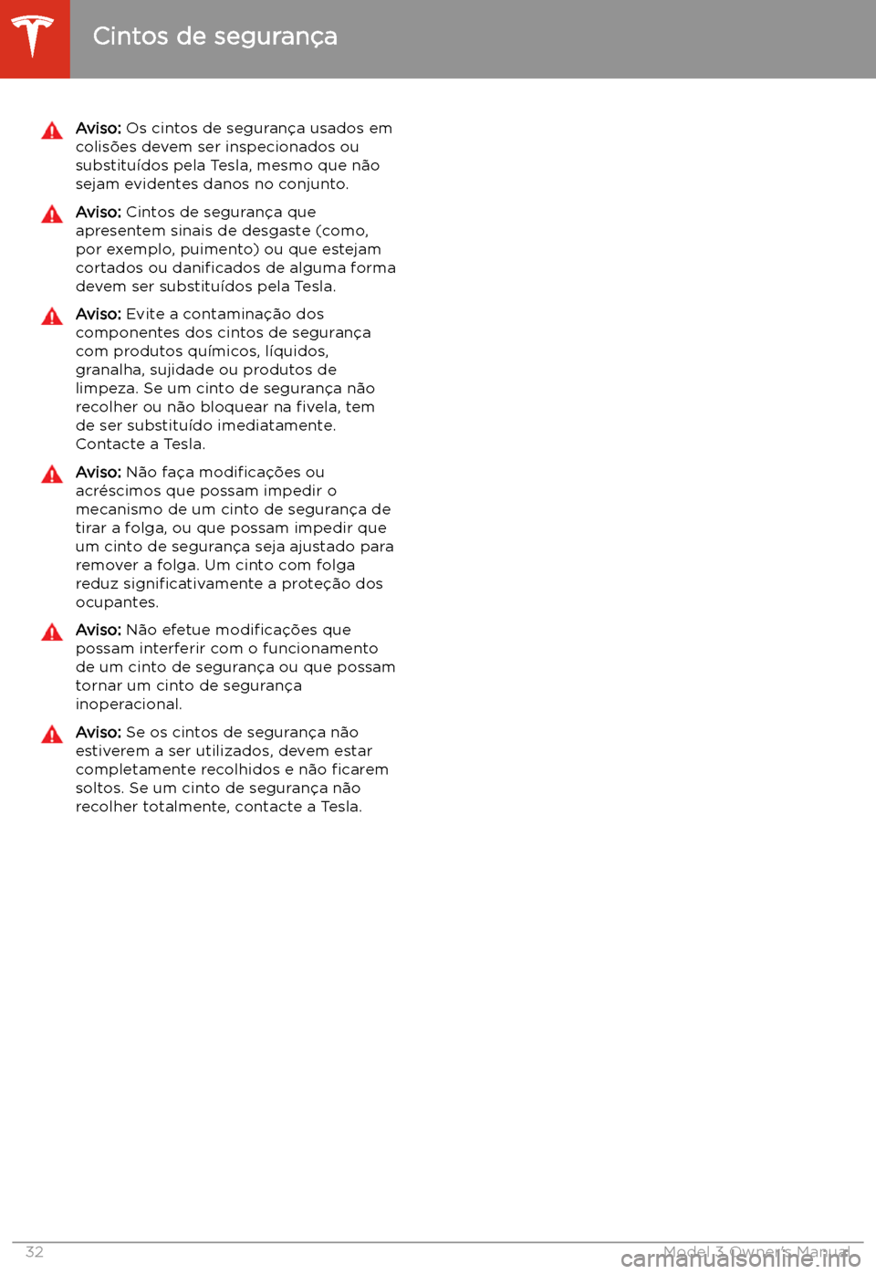 TESLA MODEL 3 2019 Manual do proprietário (in Portuguese) Aviso: Os cintos de seguran TESLA MODEL 3 2019 Manual do proprietário (in Portuguese) Aviso: Os cintos de seguran
