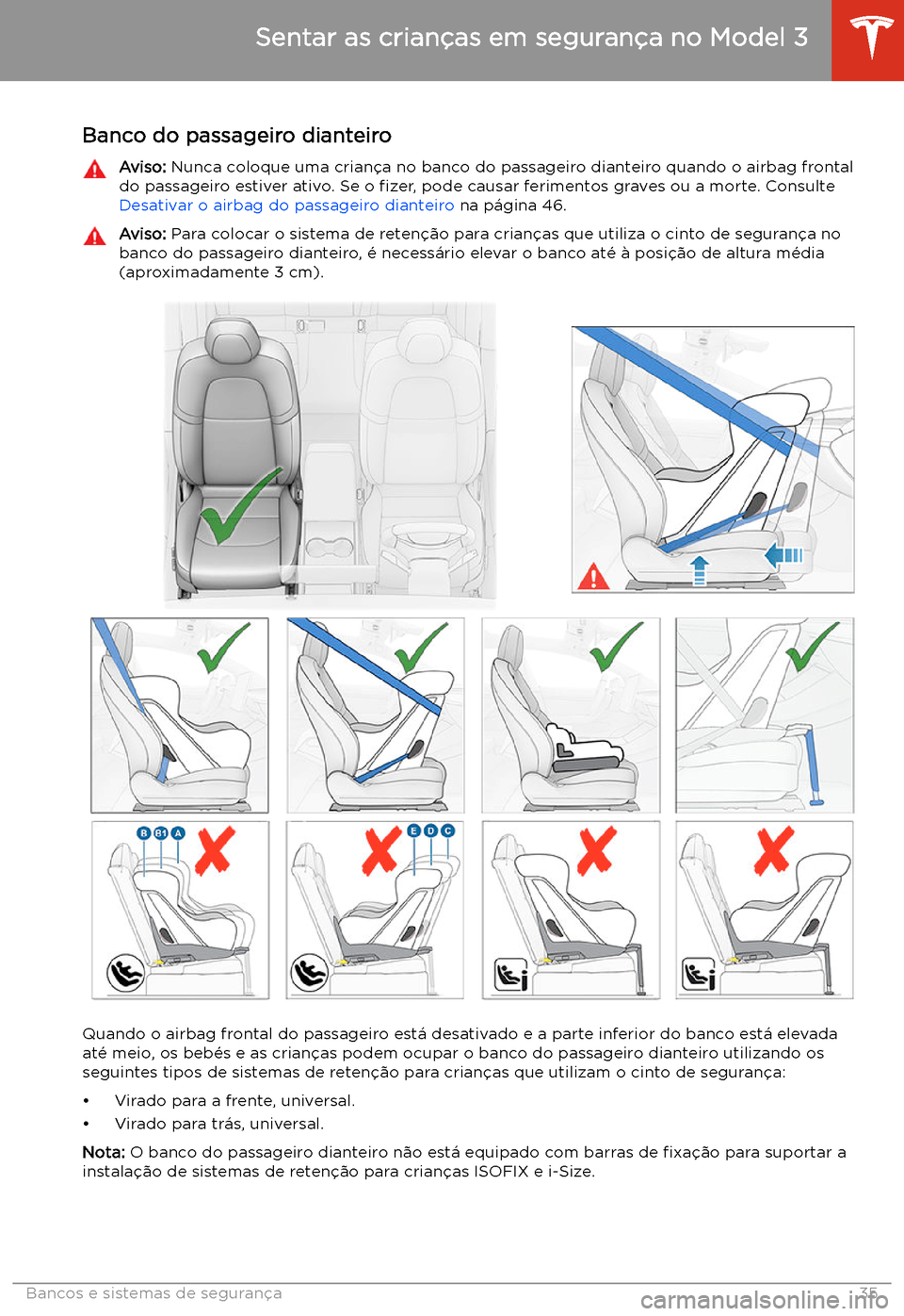 TESLA MODEL 3 2019 Manual do proprietário (in Portuguese) Banco do passageiro dianteiroAviso: Nunca coloque uma crian TESLA MODEL 3 2019 Manual do proprietário (in Portuguese) Banco do passageiro dianteiroAviso: Nunca coloque uma crian