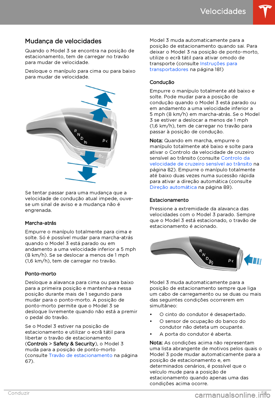 TESLA MODEL 3 2019 Manual do proprietário (in Portuguese) Velocidades
Mudan TESLA MODEL 3 2019 Manual do proprietário (in Portuguese) Velocidades
Mudan