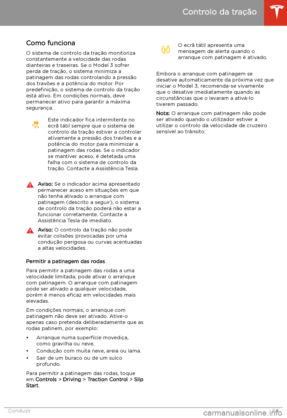 TESLA MODEL 3 2019 Manual do proprietário (in Portuguese) Controlo da tra TESLA MODEL 3 2019 Manual do proprietário (in Portuguese) Controlo da tra