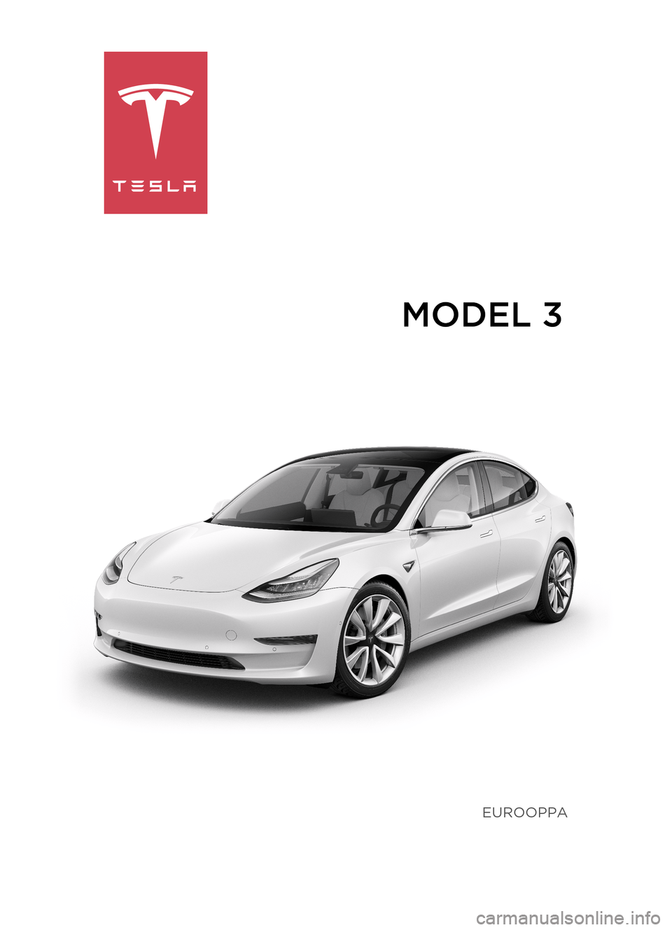 TESLA MODEL 3 2019 Omistajan käsikirja (in Finnish) MODEL 3
EUROOPPA TESLA MODEL 3 2019 Omistajan käsikirja (in Finnish) MODEL 3
EUROOPPA