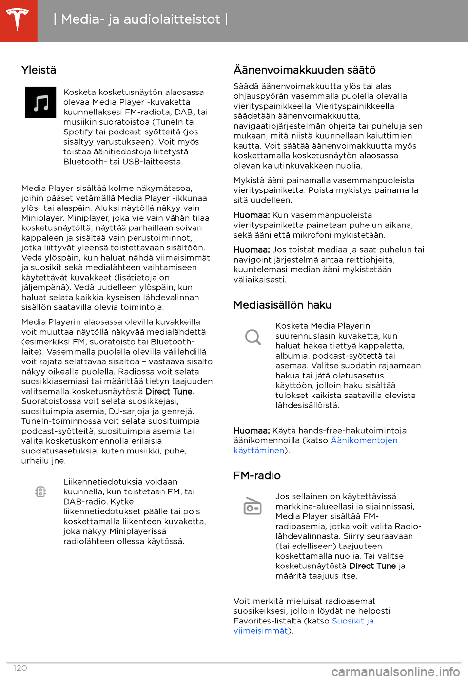 TESLA MODEL 3 2019 Omistajan käsikirja (in Finnish) Media- ja audiolaitteistot
Yleist TESLA MODEL 3 2019 Omistajan käsikirja (in Finnish) Media- ja audiolaitteistot
Yleist