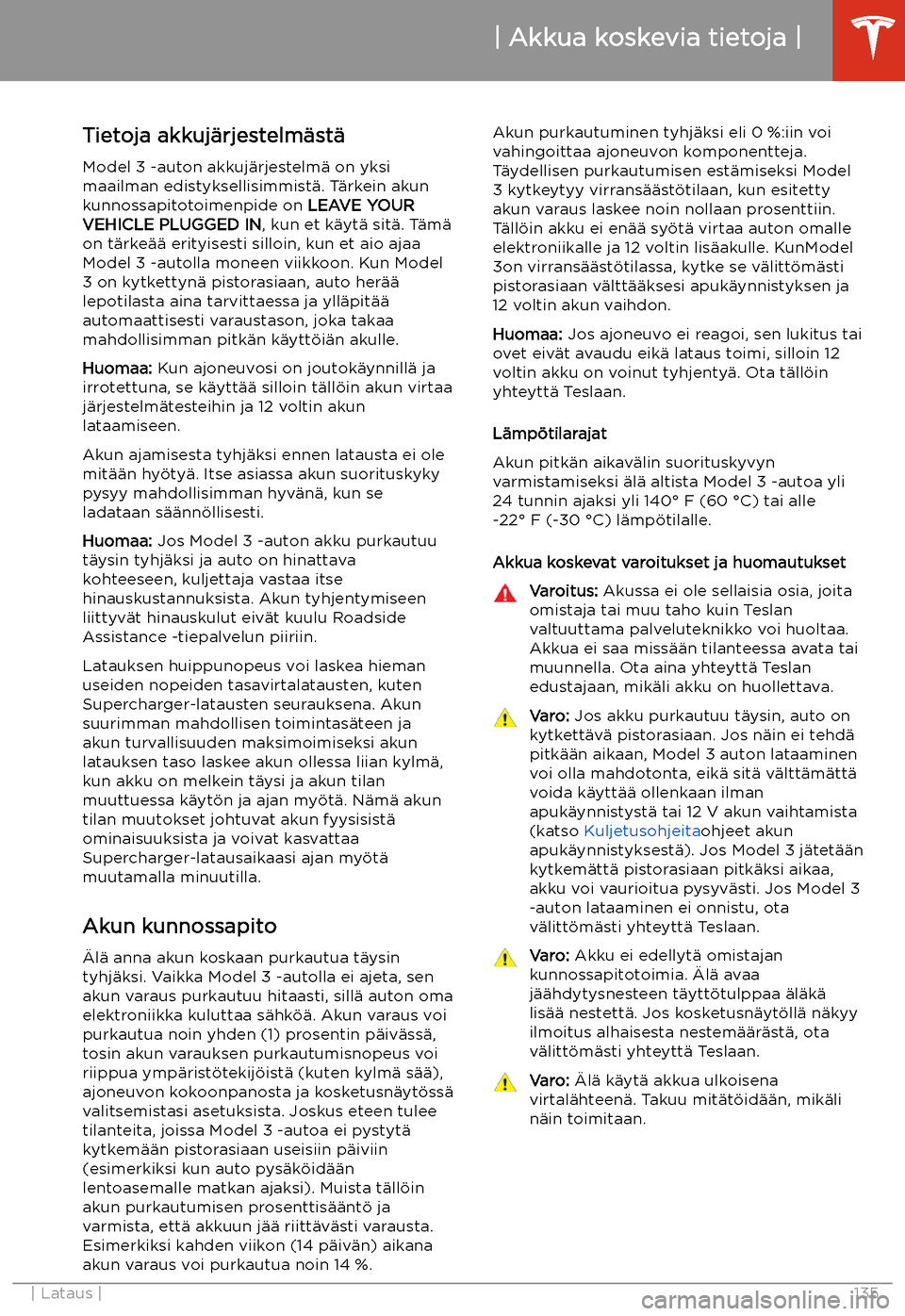TESLA MODEL 3 2019  Omistajan käsikirja (in Finnish)  Akkua koskevia tietoja
Tietoja akkuj