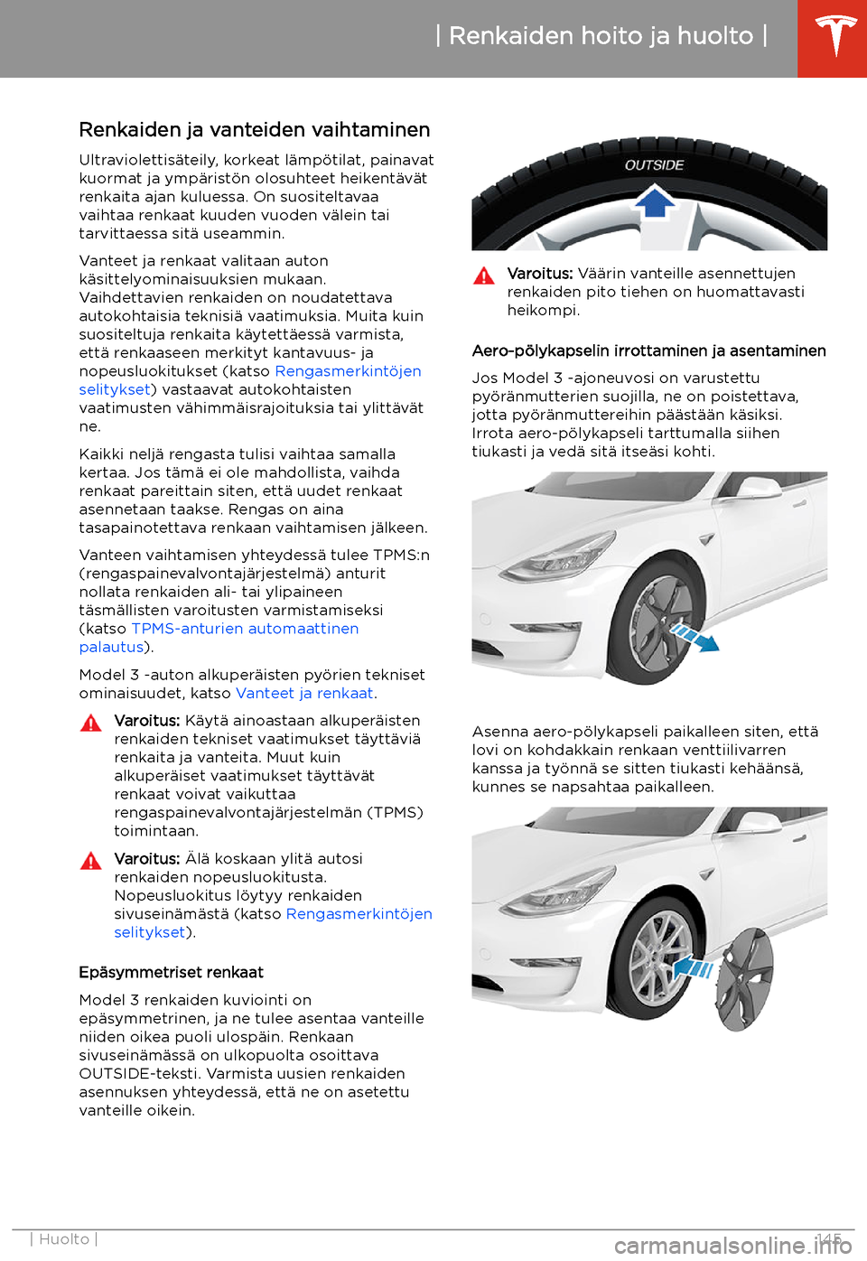 TESLA MODEL 3 2019 Omistajan käsikirja (in Finnish) Renkaiden ja vanteiden vaihtaminen
Ultraviolettis TESLA MODEL 3 2019 Omistajan käsikirja (in Finnish) Renkaiden ja vanteiden vaihtaminen
Ultraviolettis