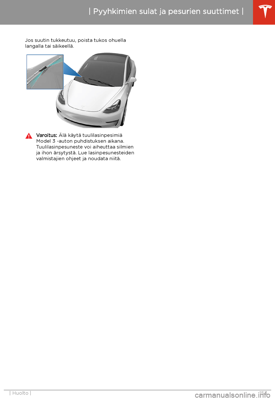 TESLA MODEL 3 2019 Omistajan käsikirja (in Finnish) Jos suutin tukkeutuu, poista tukos ohuellalangalla tai s TESLA MODEL 3 2019 Omistajan käsikirja (in Finnish) Jos suutin tukkeutuu, poista tukos ohuellalangalla tai s