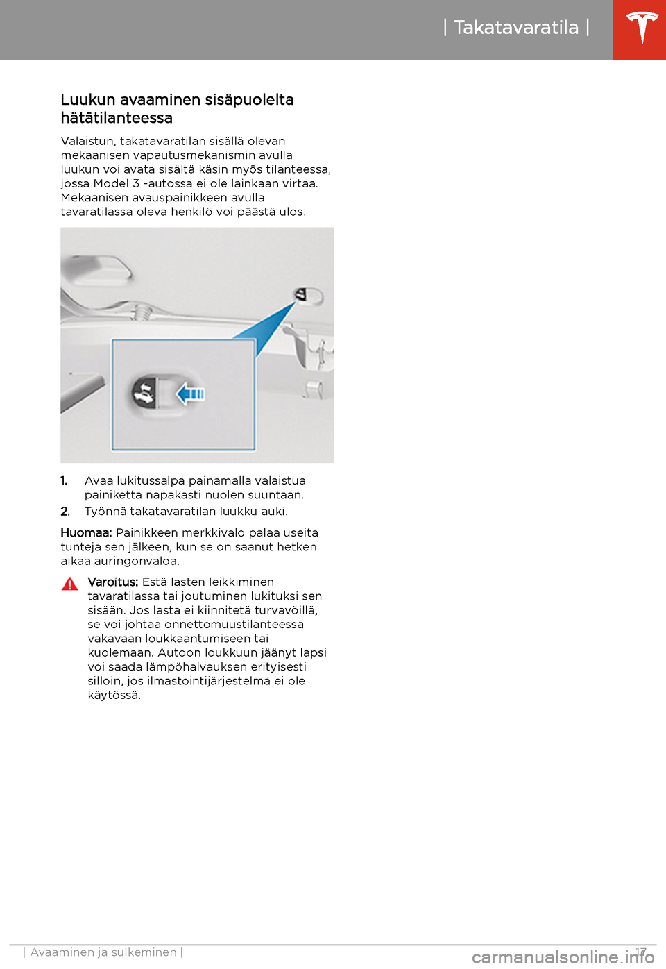 TESLA MODEL 3 2019 Omistajan käsikirja (in Finnish) Luukun avaaminen sis TESLA MODEL 3 2019 Omistajan käsikirja (in Finnish) Luukun avaaminen sis