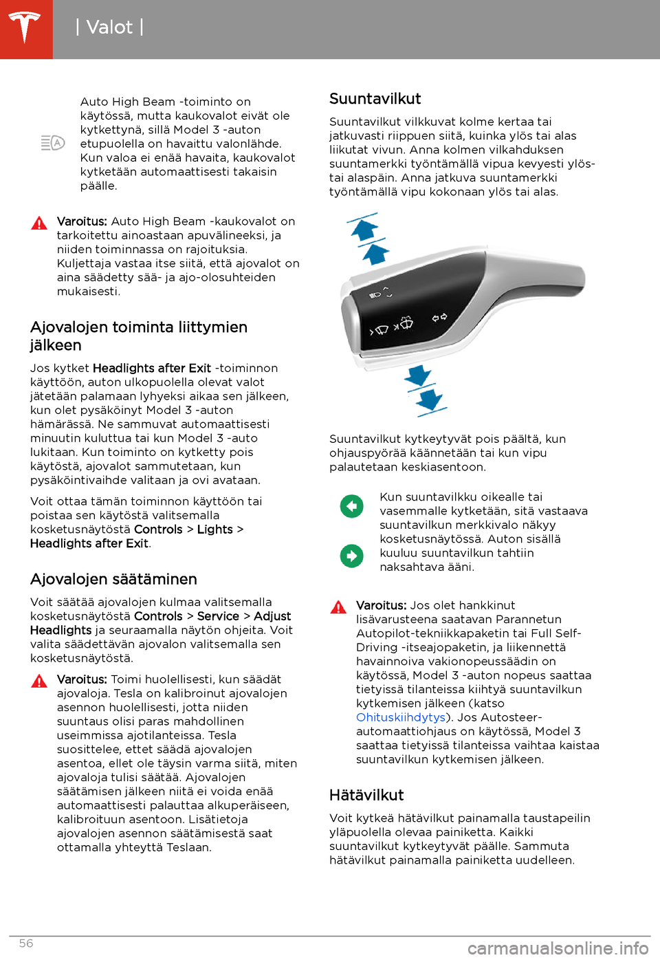 TESLA MODEL 3 2019 Omistajan käsikirja (in Finnish) Auto High Beam -toiminto on
k TESLA MODEL 3 2019 Omistajan käsikirja (in Finnish) Auto High Beam -toiminto on
k