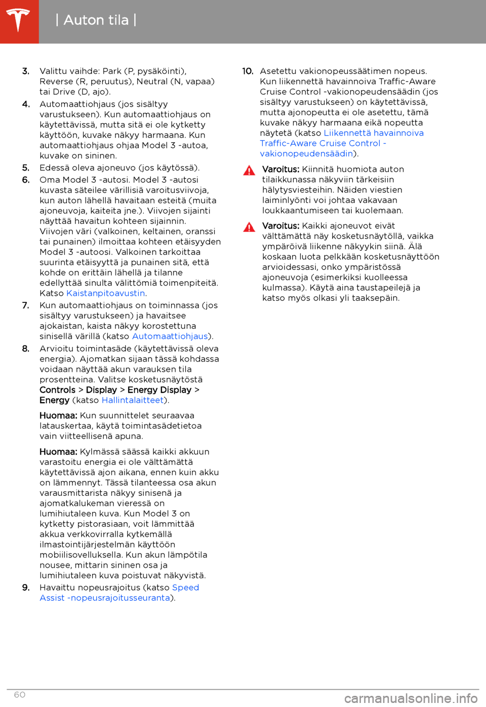 TESLA MODEL 3 2019 Omistajan käsikirja (in Finnish) 3.Valittu vaihde: Park (P, pys TESLA MODEL 3 2019 Omistajan käsikirja (in Finnish) 3.Valittu vaihde: Park (P, pys