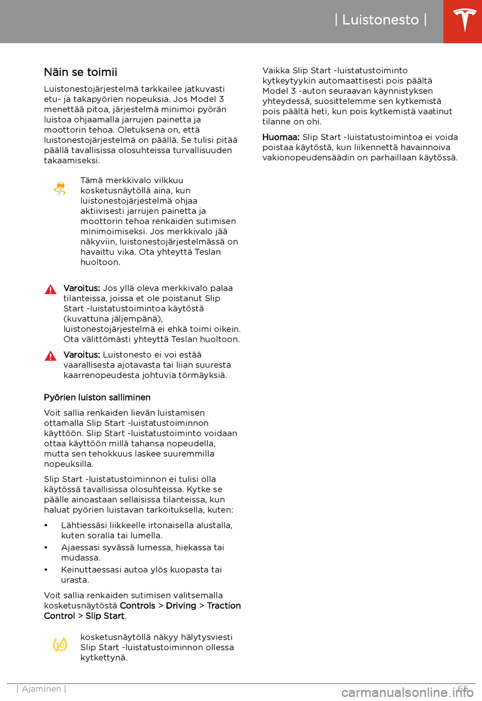 TESLA MODEL 3 2019 Omistajan käsikirja (in Finnish) Luistonesto
N TESLA MODEL 3 2019 Omistajan käsikirja (in Finnish) Luistonesto
N