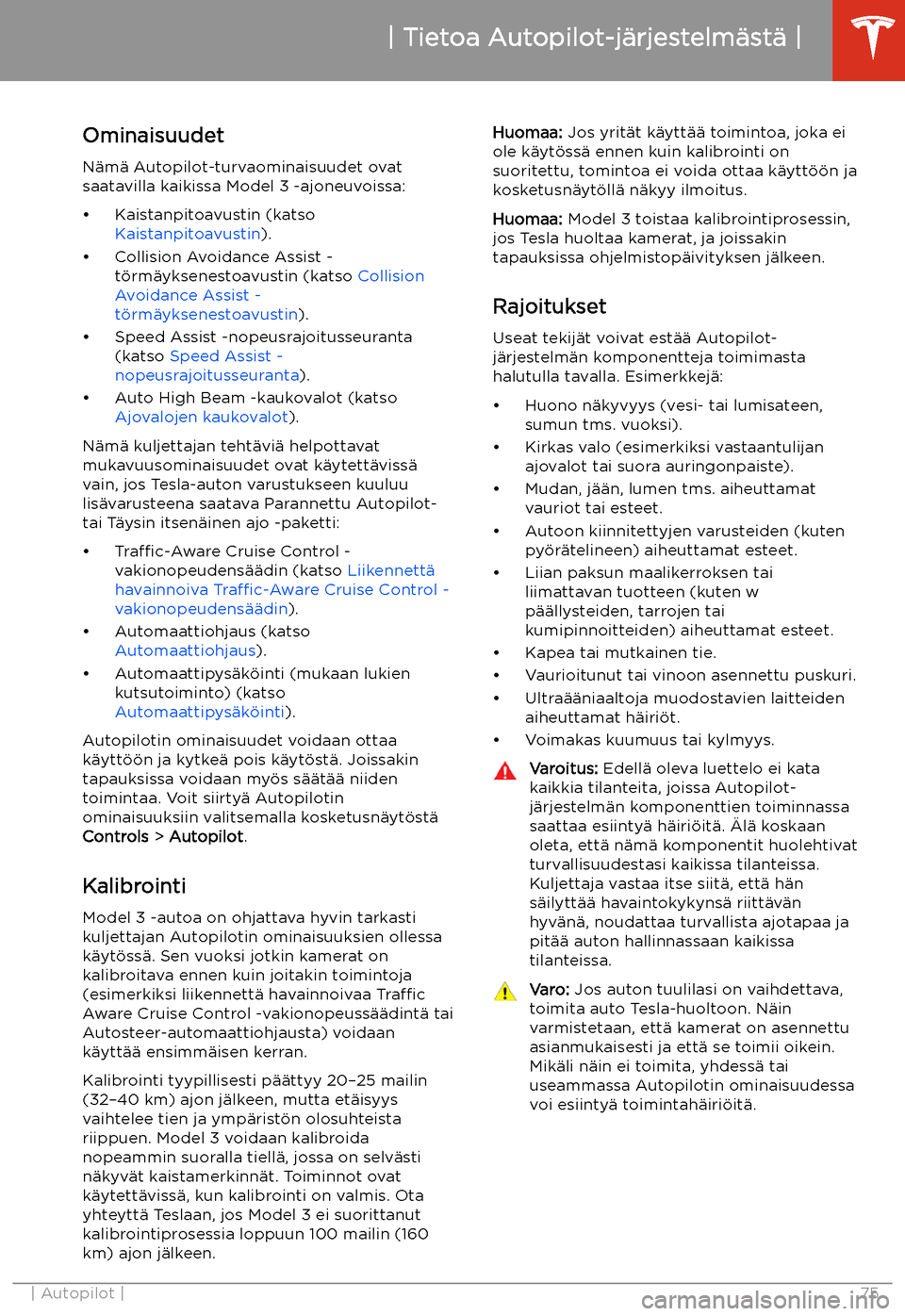 TESLA MODEL 3 2019 Omistajan käsikirja (in Finnish) Ominaisuudet
N TESLA MODEL 3 2019 Omistajan käsikirja (in Finnish) Ominaisuudet
N