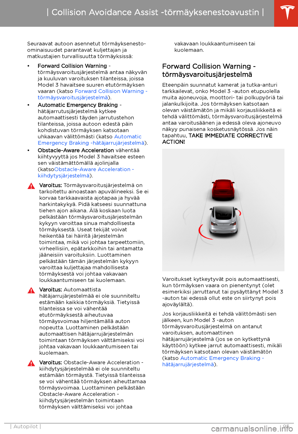 TESLA MODEL 3 2019 Omistajan käsikirja (in Finnish) Collision Avoidance Assist -t TESLA MODEL 3 2019 Omistajan käsikirja (in Finnish) Collision Avoidance Assist -t
