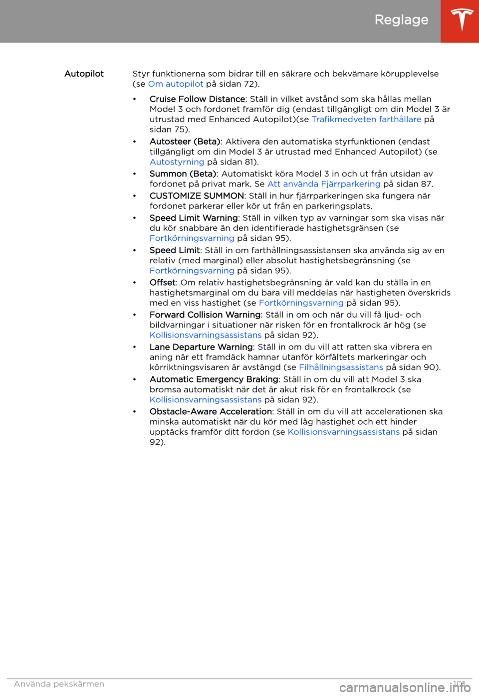 TESLA MODEL 3 2019 Ägarmanual (in Swedish) AutopilotStyr funktionerna som bidrar till en s TESLA MODEL 3 2019 Ägarmanual (in Swedish) AutopilotStyr funktionerna som bidrar till en s