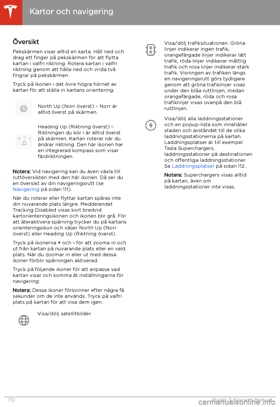 TESLA MODEL 3 2019 Ägarmanual (in Swedish) Kartor och navigering
TESLA MODEL 3 2019 Ägarmanual (in Swedish) Kartor och navigering