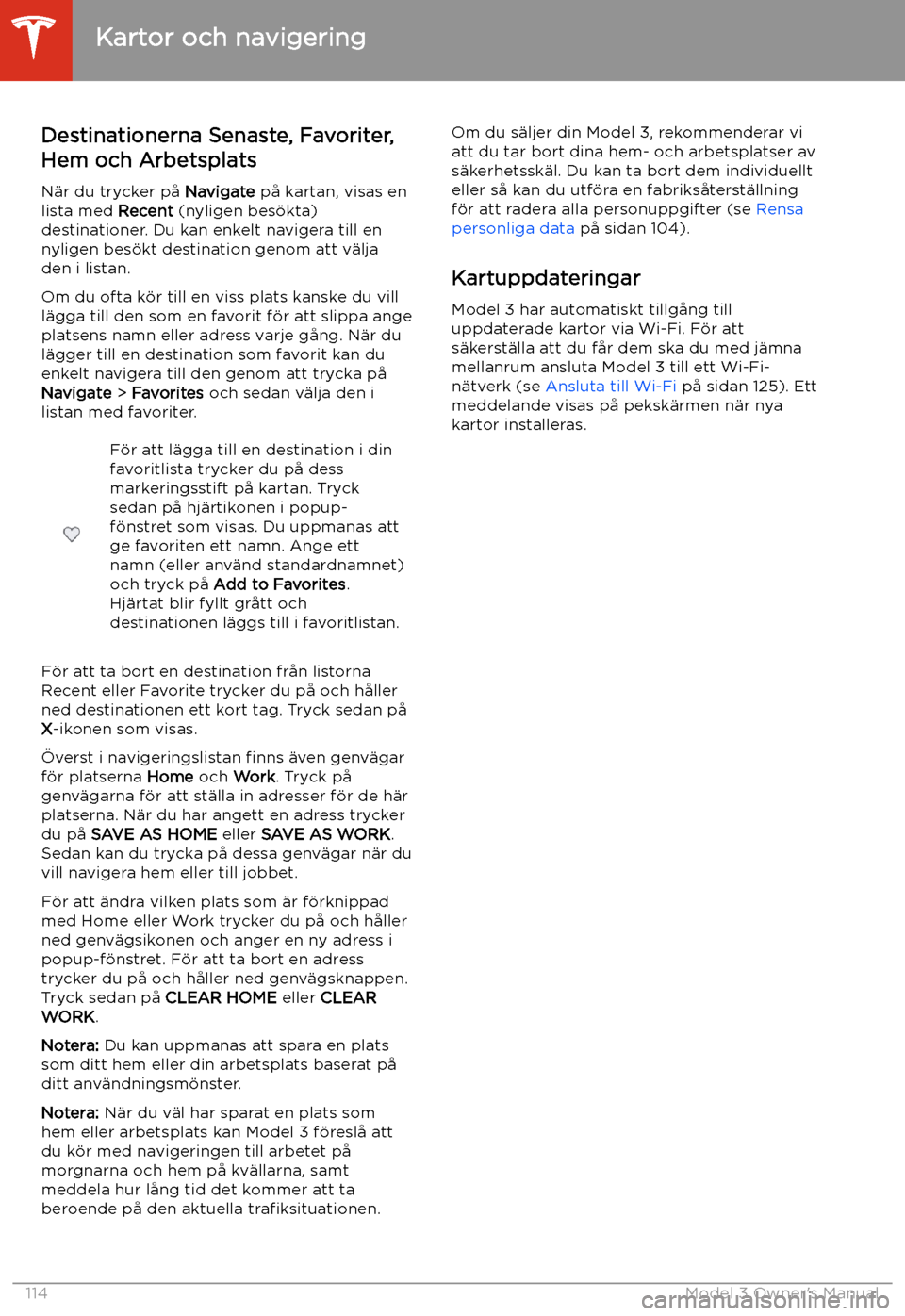 TESLA MODEL 3 2019 Ägarmanual (in Swedish) Destinationerna Senaste, Favoriter,Hem och Arbetsplats
N TESLA MODEL 3 2019 Ägarmanual (in Swedish) Destinationerna Senaste, Favoriter,Hem och Arbetsplats
N