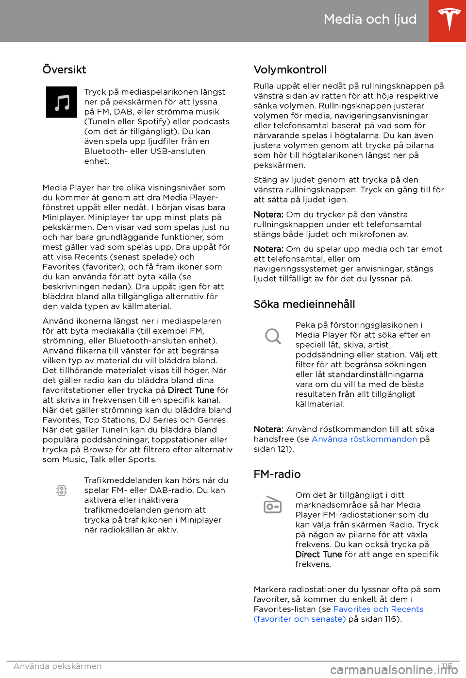TESLA MODEL 3 2019 Ägarmanual (in Swedish) Media och ljud
TESLA MODEL 3 2019 Ägarmanual (in Swedish) Media och ljud