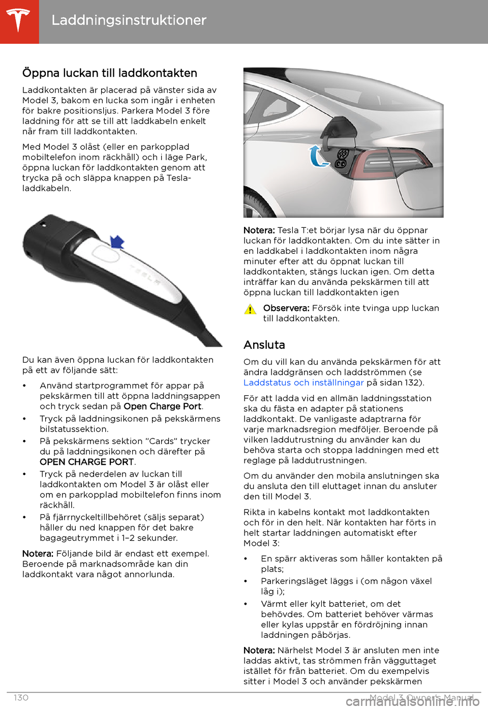 TESLA MODEL 3 2019 Ägarmanual (in Swedish) Laddningsinstruktioner
TESLA MODEL 3 2019 Ägarmanual (in Swedish) Laddningsinstruktioner